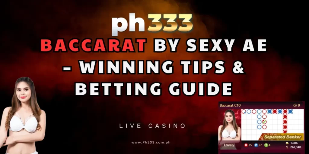 Baccarat by Sexy AE at Ph333