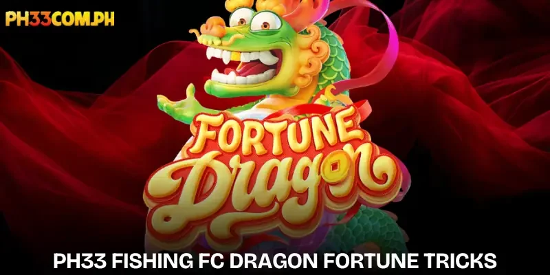 ph33-fishing-fc-dragon-fortune-tricks